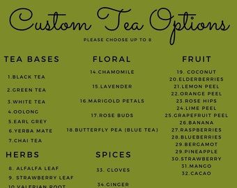 CUSTOM TEA BLEND, Loose Leaf Tea Blend Options, Tea Bases, Herbs, Floral, Spices, Fruit, Personalized Tea, Please Choose Up To 8 Ingredients