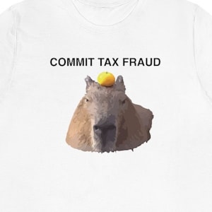 Commit Tax Fraud Capybara Funny Meme Shirt Unisex Jersey Short Sleeve Tee