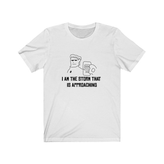 I Am the Storm That is Approaching Funny Meme Unisex Jersey 