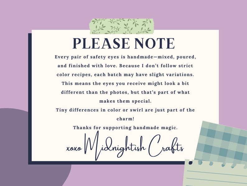 May include: A rectangular white information card with dark text reading PLEASE NOTE, explaining that handmade safety eyes may have slight color variations between batches. The card is accented with a green leaf-patterned tape and signed xoxo Midnightish Crafts.