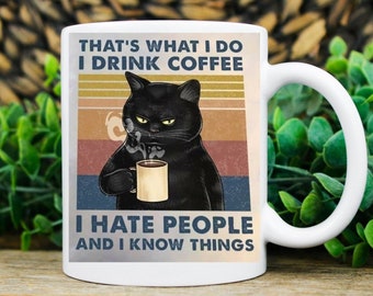 thats what i do i drink coffee i hate people and i now things ,Black Cat coffee, cat lover Gifts ,gift for cat owners