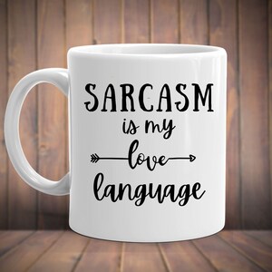sarcasm is my love language ,sarcasm mug,sarcasm funny ,sarcastic funny mug,sarcasm quote