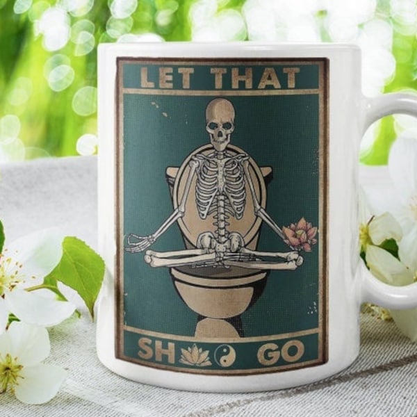 let that shit go. skeleton in yoga pose ,skeleton doing yoga , 11oz white yoga mug , gift for yoga lovers ,meditation mug