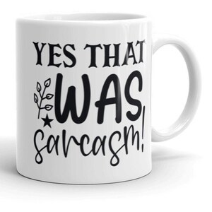 sarcastic mug ,yes that was sarcasm  ,sarcasm funny ,sarcastic funny mug,11oz coffee mug sarcasm quote