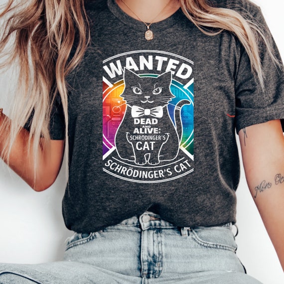 Schrodingers Cat Shirt Alive Or Dead Physics Birthday Gift Schrodingers Cat Shirt Alive Or Dead Physics Birthday Gift
