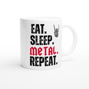 eat sleep metal repeat  mug , metalhead mug ,11oz ceramic mug  for metal lovers , metalhead heavy metal lover  ,gift for heavy metal fans ,