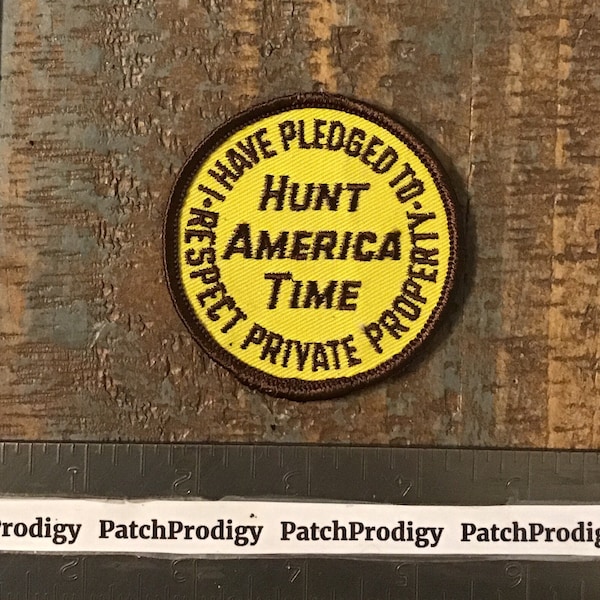 Vintage Hunt America Time I Have Pledged To Respect Private Property Hunting Sew-On Patch Twill