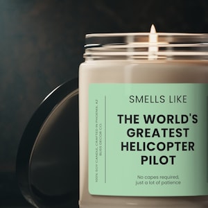 Smells Like World&#39;s Greatest Helicopter Pilot, Helicopter Pilot Dad, Helicopter Pilot Retirement, Helicopter Graduation, Soy Wax 9oz Candle