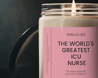 ICU Nurse Gift, Smells Like the Greatest Icu Nurse Candle, ICU Nurse Appreciation, Critical Care Nurse Gift, ICU Nurse Grad
