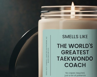 Taekwondo Coach Gift, Smells like the World's Greatest Taekwondo Coach Soy Wax Candle, Eco Friendly 9oz. Taekwondo Candle Gift