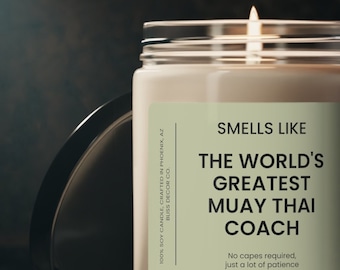 Muay Thai Coach Gift, Smells like the World&#39;s Greatest Muay Thai Coach Soy Wax Candle, Eco Friendly 9oz. Muay Thai Candle Gift