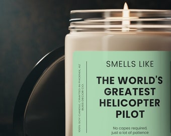 Smells Like World&#39;s Greatest Helicopter Pilot, Helicopter Pilot Dad, Helicopter Pilot Retirement, Helicopter Graduation, Soy Wax 9oz Candle