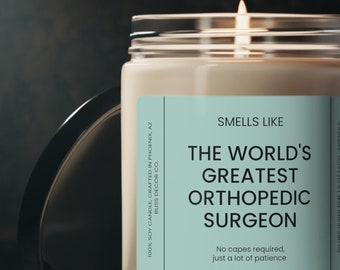 Orthopedic Surgeon Gift, Smells Like The World's Greatest Orthopedic Surgeon, Surgical Excellence Soy Wax Candle