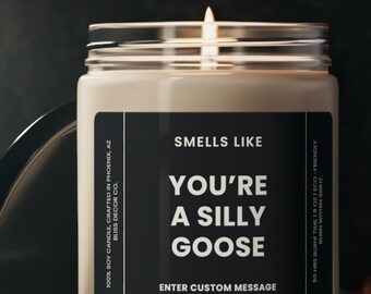 Smells Like You&#39;re a Silly Goose, Silly Goose Club, Cute Gift for Him, Pet Name Gift for Her, Silly Goose Gift, Candle 9oz Soy