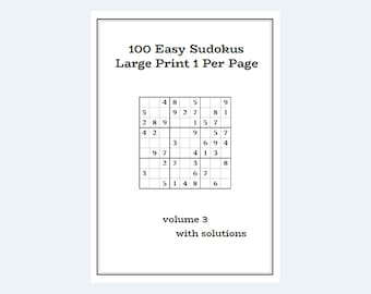 Peut inclure: Un sudoku noir et blanc avec des chiffres de 1 à 9. Le puzzle est intitulé "100 Easy Sudokus Large Print 1 Per Page" et "volume 3 with solutions".