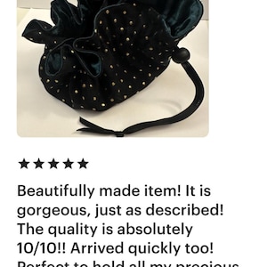 May include: Black velvet drawstring pouch with gold dot pattern. The pouch has a dark green interior and a black drawstring closure. The text in the image says "Beautifully made item! It is gorgeous, just as described!"