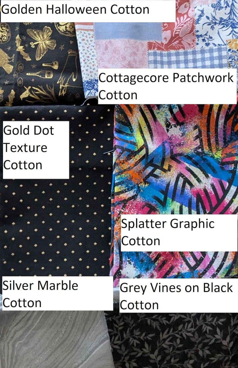 May include: A collection of cotton fabrics with various patterns. Includes "Golden Halloween Cotton" with gold designs, "Cottagecore Patchwork Cotton", "Gold Dot Texture Cotton", "Splatter Graphic Cotton", "Silver Marble Cotton", and "Grey Vines on Black Cotton".