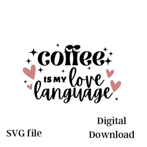 コーヒーは私の愛の言葉です、SVG カット ファイル、クリカット用カット ファイル、コーヒー カット ファイル、SVG、SVG ファイル、クリカット SVG、コーヒー カップ