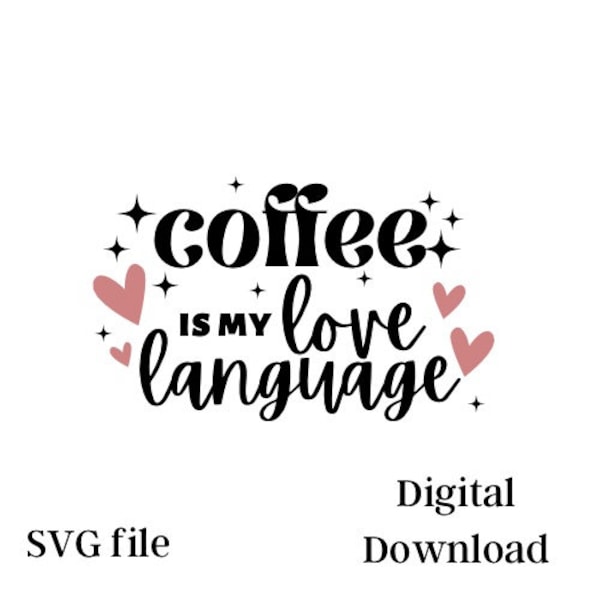 coffee is my love language, svg cut file, cut file for cricut, coffee cut file, svg, svg file, cricut svg, coffee cups