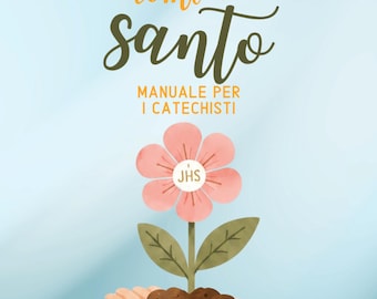 Crescerò come un santo | manuale per il catechista | catechesi Prima Comunione | pdf digitale | catechesi per parrocchie | seconda edizione
