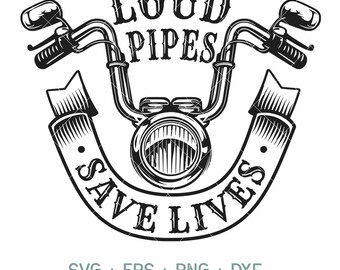 Loud Pipes Save Lives | Motorcycle SVG | motorcycle svg | Biker T-Shirt | Cricut & Silhouette | Printable | Vector Png Dxf Eps