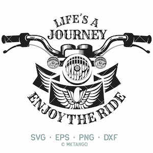 May include: Black and white graphic design of a motorcycle with the text "Life's a Journey Enjoy the Ride".
