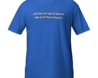 Life's Ups and Downs Kurzärmeliges Unisex-T-Shirt