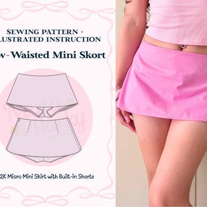 May include: A sewing pattern and illustrated instruction for a low-waisted mini skort. The document features the text SEWING PATTERN + ILLUSTRATED INSTRUCTION, Low-Waisted Mini Skort, and Y2K Micro Mini Skirt with Built-in Shorts. A pink skort is shown.