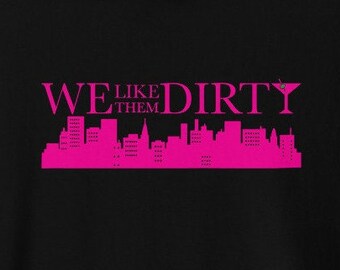 Funny Hoodie - We Like Them Dirty, Dirty Martini Sweater | Gifts for Her, Bridal Shower, Bachelorette Party