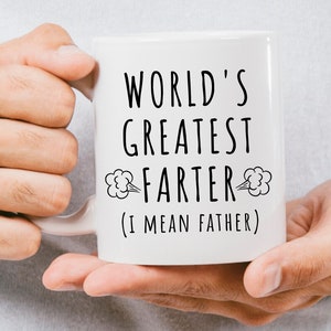 Funny Gift for Dad, Father's Day Gift from Daughter, Dad Mug from Son, Birthday Gift for Dad, Worlds Greatest Farter (I Mean Father) Mug