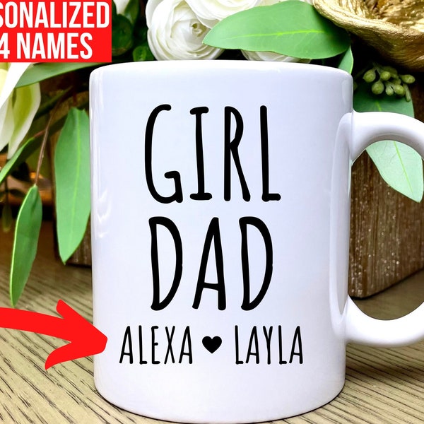 Girl Dad Mug, Personalized Dad Mug, Custom Names of Daughters, Dad Gift from Daughters, Dad Christmas Gift from Daughter, Gift for Girl Dad