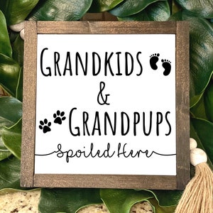 Grandkids and Grandpups Spoiled Here Sign for Grandparents Gifts for Grandma Wood Sign, Nana Gift, Mimi Gift, Grandmother Gift