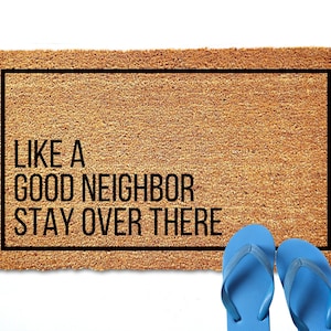 Like a Good Neighbor Stay Over There Doormat, Funny Door Mat, Funny DoorMat, Housewarming Gift, Birthday Gift, Anniversary, Rude Doormat