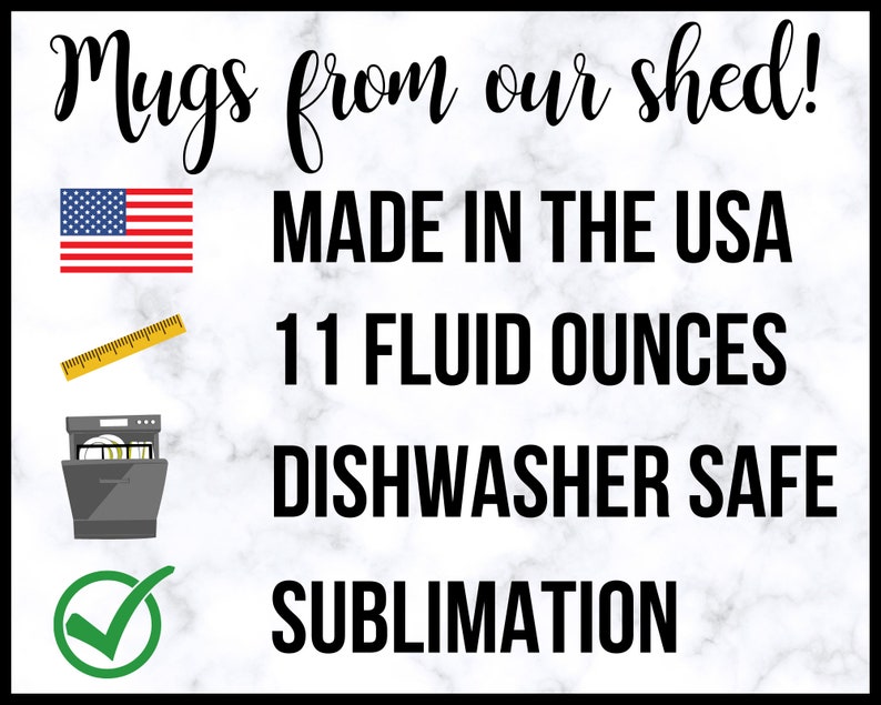 Może przedstawiać: Biały ceramiczny kubek z tekstem "Mugs from our shed!" w czarnym, ozdobnym pisem. Kubek ma pojemność 325 ml, został wyprodukowany w USA, jest odporny na mycie w zmywarce i wykonany w technologii sublimacji. Obrazek zawiera amerykańską flagę, linijkę, ikonę zmywarki i zieloną znacznik wyboru.