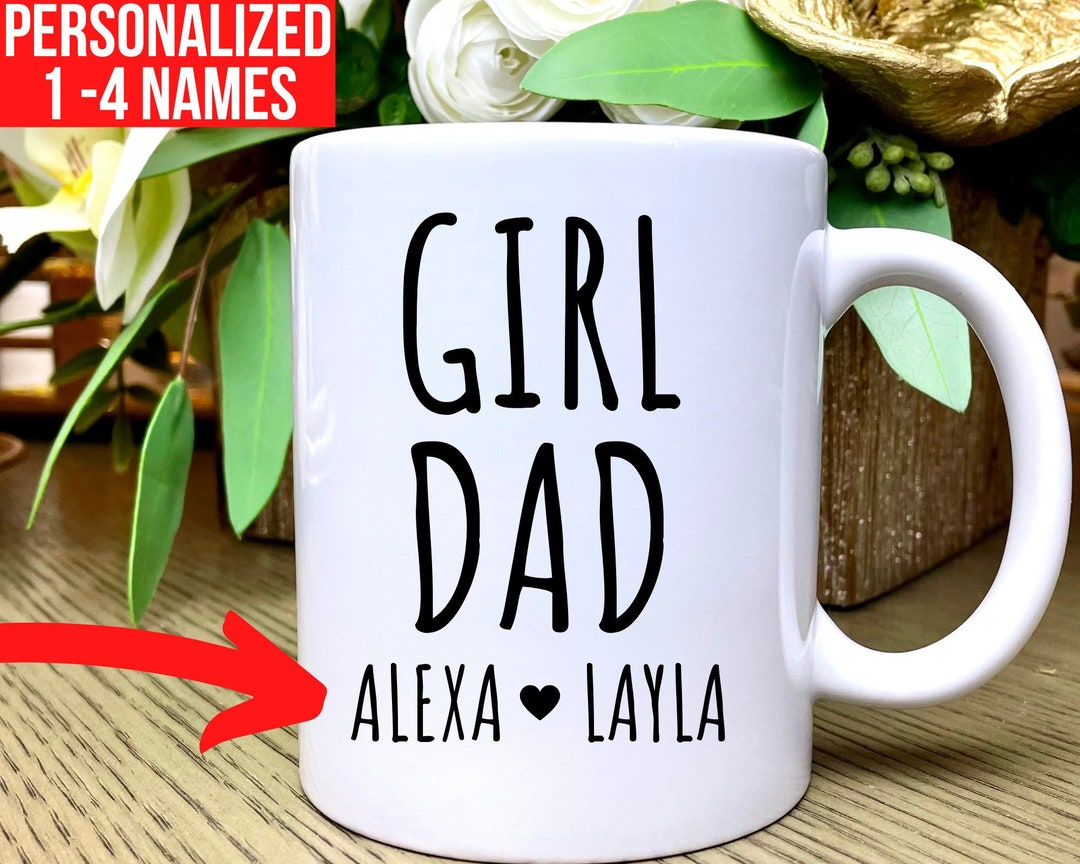 Girl Dad Mug, Personalized Dad Mug, Custom Names of Daughters, Dad Gift ...