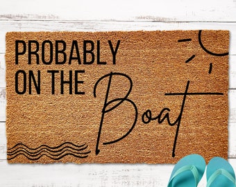 Probably on the Boat Door Mat, Lake House Doormat, Nautical Doormat, Summer Doormat, Beach House Doormat,Lake House Decor,Boat House Doormat