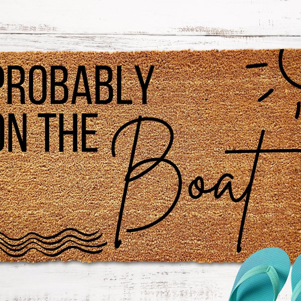 Probably on the Boat Door Mat, Lake House Doormat, Nautical Doormat, Summer Doormat, Beach House Doormat,Lake House Decor,Boat House Doormat