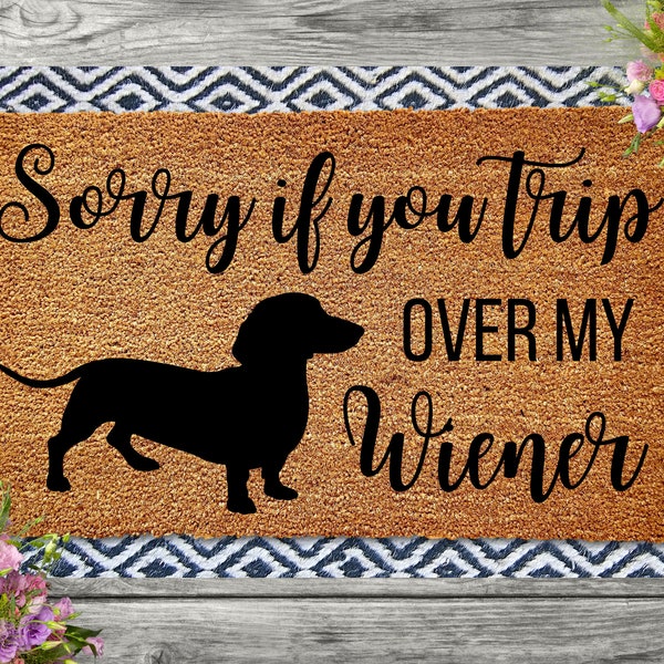 Sorry If You Trip Over My Wiener Doormat, Dachshund Doormat, Weiner Doormat, Funny Dog Doormat, Dachshund Lover, Dog Lover Gift, Wiener Dog