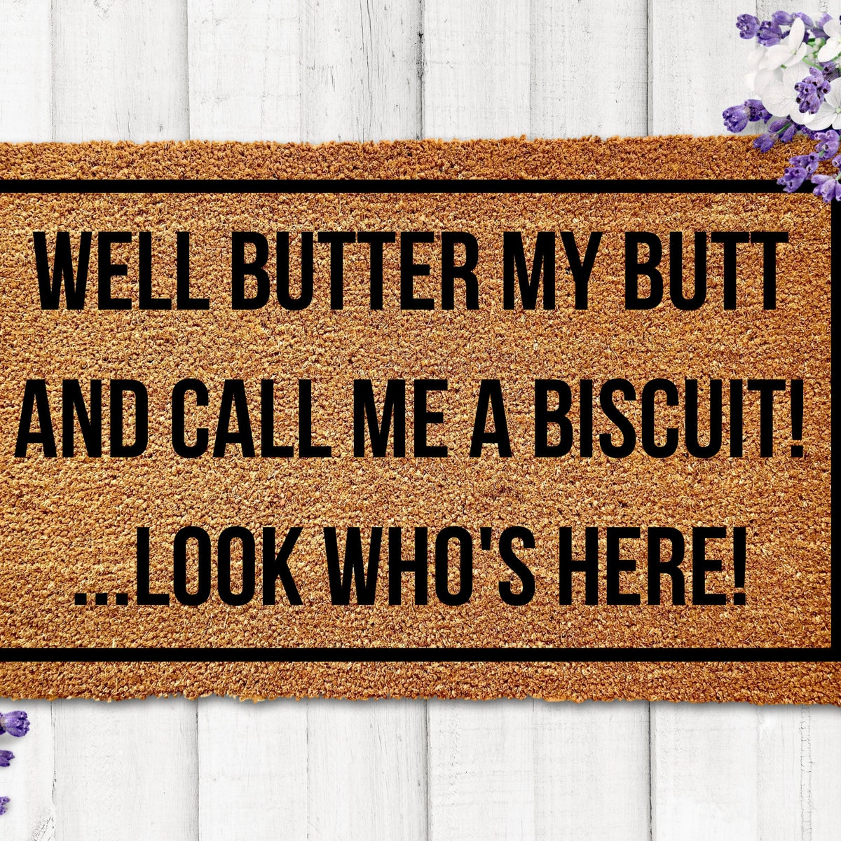 Well Butter My Butt and Call Me a Biscuit Doormat, Look Who's Here Doormat, Funny Doormat, Joke Doormat, Corny Doormat, Silly Door Mat Funny - Etsy