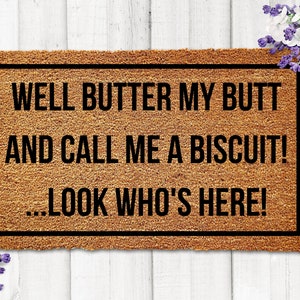 Well Butter my Butt and Call me a Biscuit Doormat, Look Who's Here Doormat, Funny Doormat, Joke Doormat, Corny Doormat, Silly Door Mat Funny