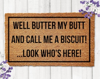 Well Butter my Butt and Call me a Biscuit Doormat, Look Who's Here Doormat, Funny Doormat, Joke Doormat, Corny Doormat, Silly Door Mat Funny