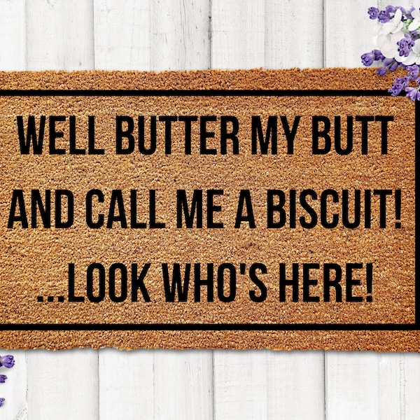 Well Butter my Butt and Call me a Biscuit Doormat, Look Who's Here Doormat, Funny Doormat, Joke Doormat, Corny Doormat, Silly Door Mat Funny