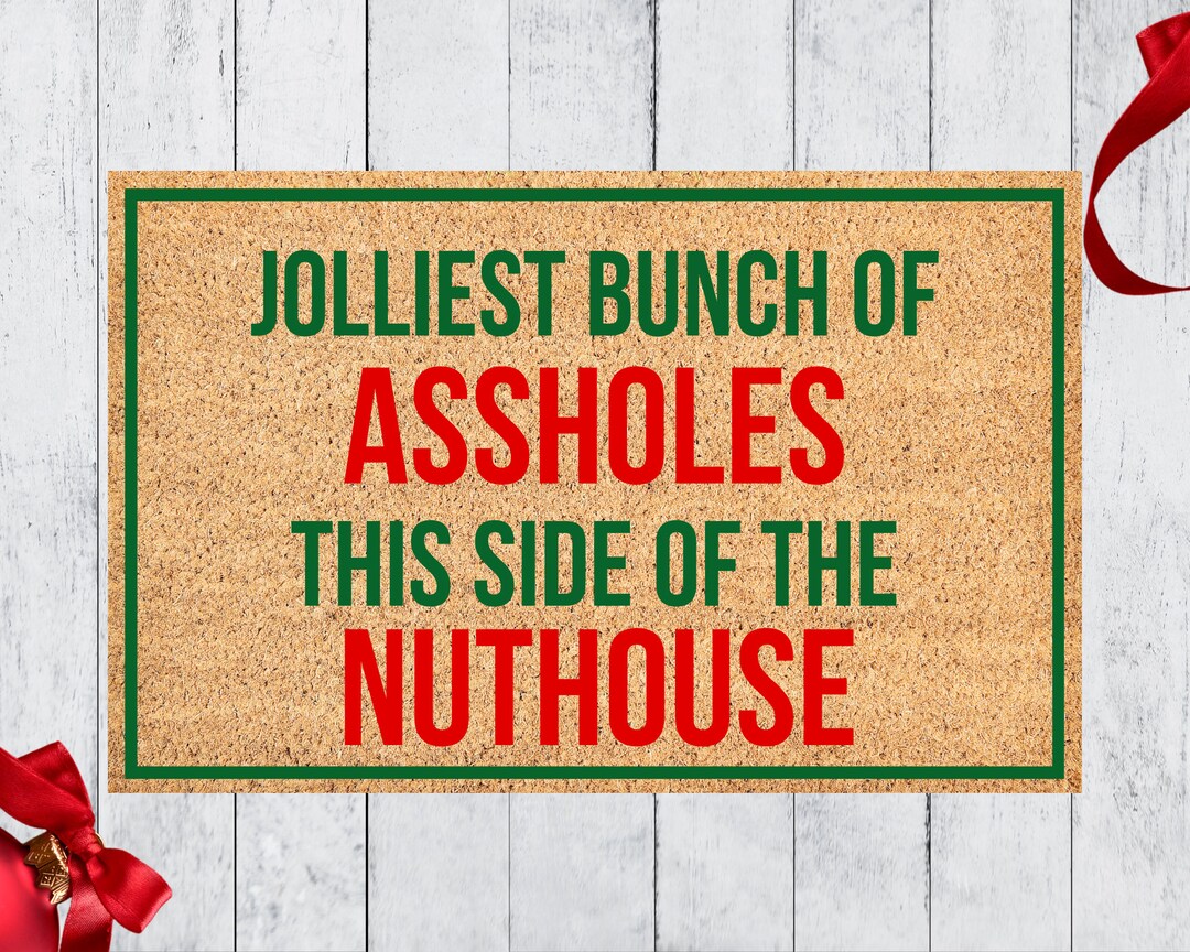 Jolliest Bunch of Assholes This Side of the Nuthouse Christmas Door Mat ...