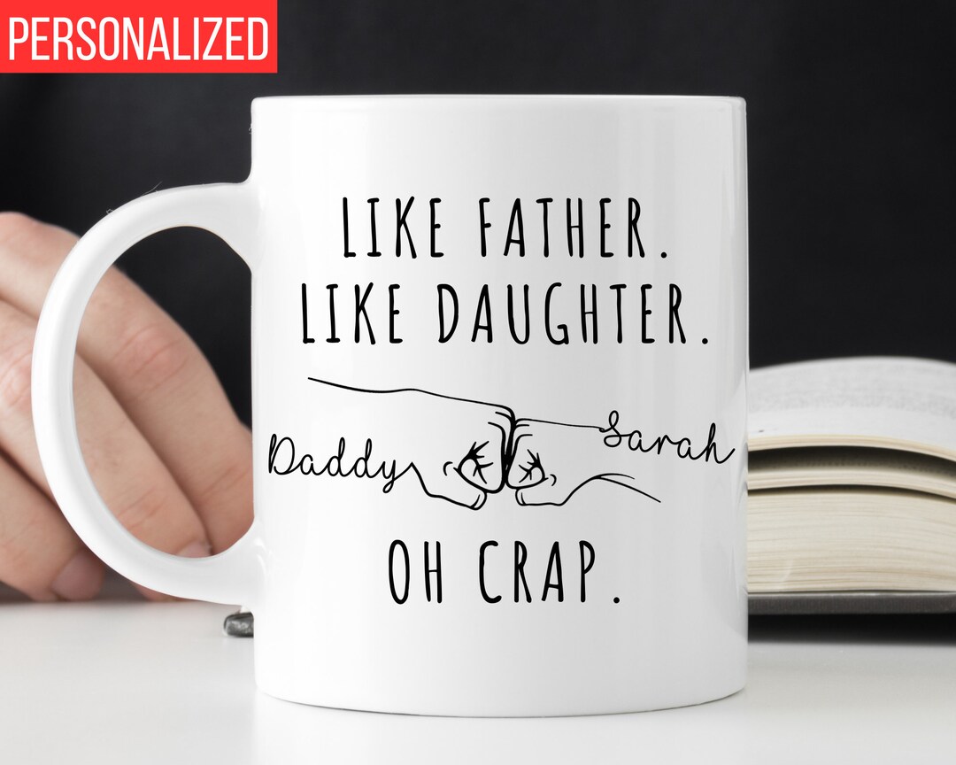 Like Father Like Daughter Mug, Dad Gift From Daughter, Personalize Gift for Dad From Daughter ...