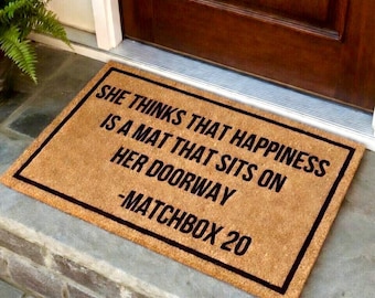 She thinks that happiness is a mat that sits on her doorway, matchbox 20 doormat, 90s gift, I love the 90s gift,  doormat for 90's kid