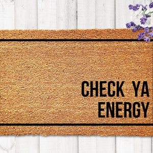 Check Ya Energy Doormat, Funny Door Mat, Welcome Mat Funny, Check Your Energy, Housewarming Gift, New Home Gift, Wedding Gift, Closing Gift