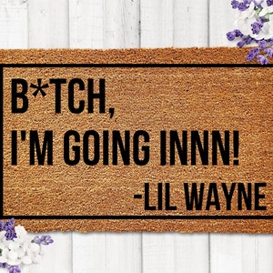 Lil Wayne Funny Doormat, Welcome Mat Lil Wayne, Bitch Im Goin In,  Rapper Door mat, Gag Gift, Rap doormat, housewarming gift rapper doormat