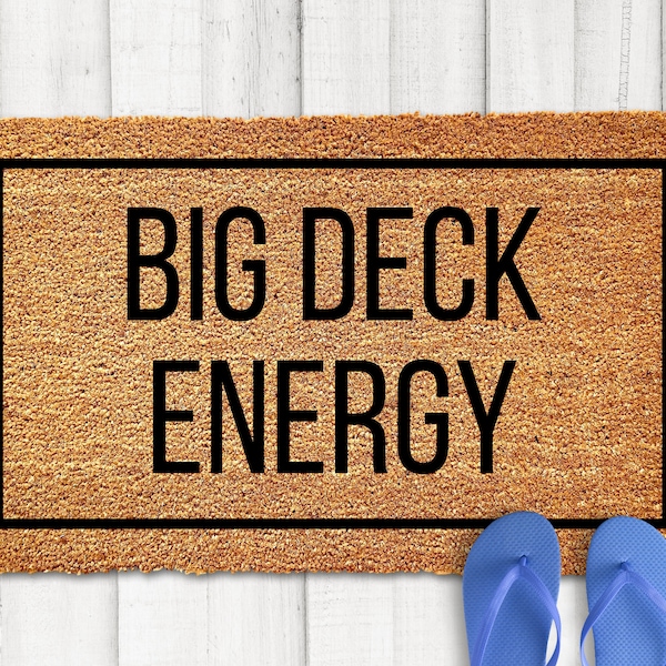 Big Deck Energy Doormat, Funny Door Mat, Funny Doormat, Funny Welcome Mat, Funny Deck Doormat, Funny Husband Gift, Boyfriend Gift Funny Rugs