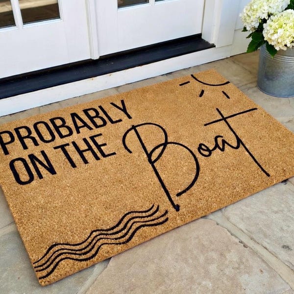 Probably on the Boat Door Mat, Lake House Doormat, Nautical Doormat, Summer Doormat, Beach House Doormat,Lake House Decor,Boat House Doormat