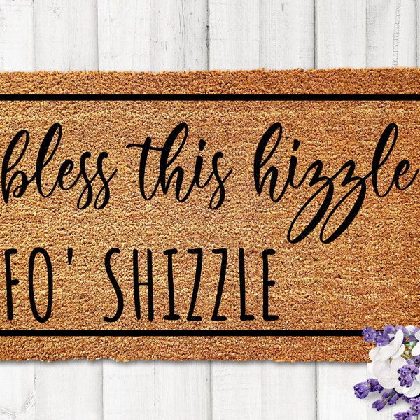 Bless This Hizzle Fo'Shizzle, Funny Doormat, Funny Welcome Mat, Funny Door Mat, Funny Gift, Home Doormat, Housewarming Gift, Wedding Gift
